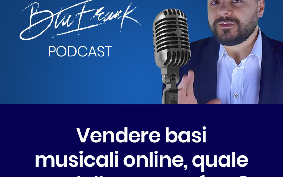 Blu podcast Puntata 3 – Vendere basi musicali, quale modello di business e come fare